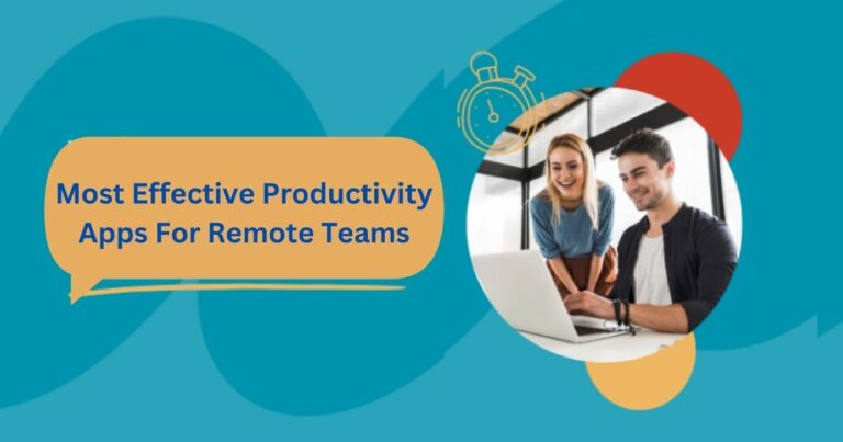 Most Effective Productivity Apps For Remote Teams