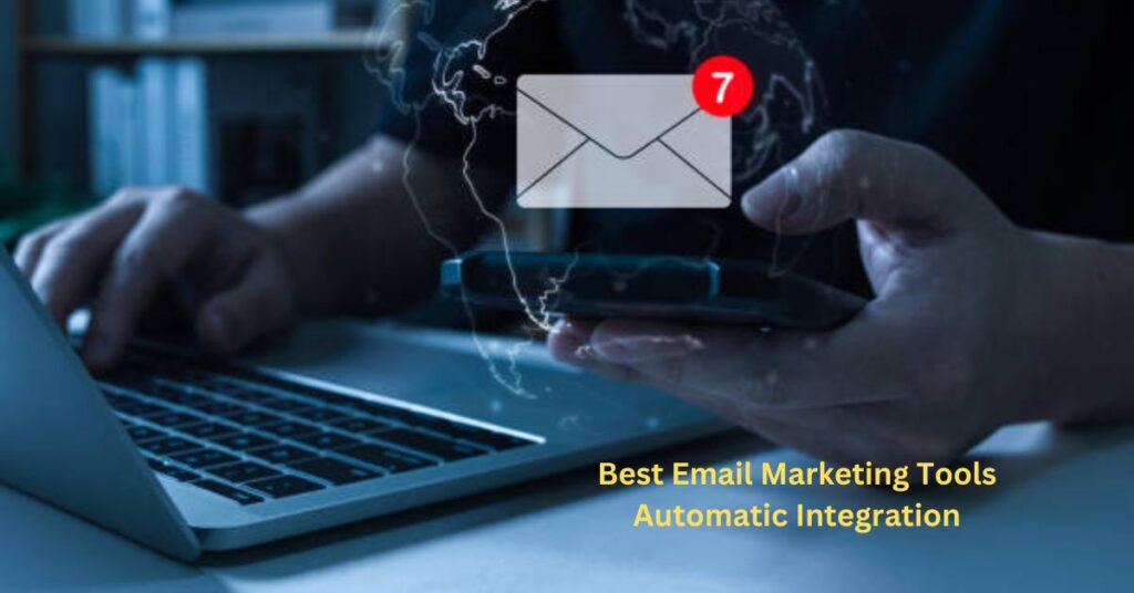 Best Email Marketing Tools Automatic Integration